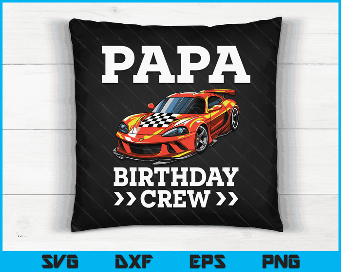 Papa Birthday Crew Race Car Racing Car Driver SVG PNG Digital Cutting Files Papa Birthday Crew Race Car Racing Car Driver SVG PNG Digital Cutting Files