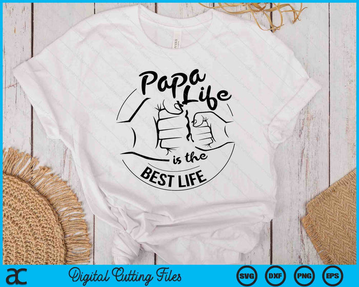 Papa Life Is The Best Life Fathers Day SVG PNG Digital Cutting Files Papa Life Is The Best Life Fathers Day SVG PNG Digital Cutting Files