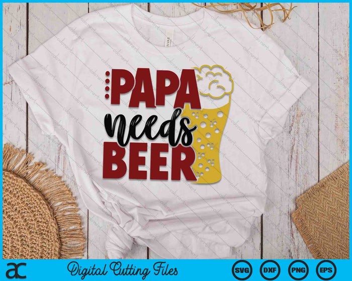 Papa Needs Beer Father's Day SVG PNG Digital Cutting Files Papa Needs Beer Father's Day SVG PNG Digital Cutting Files