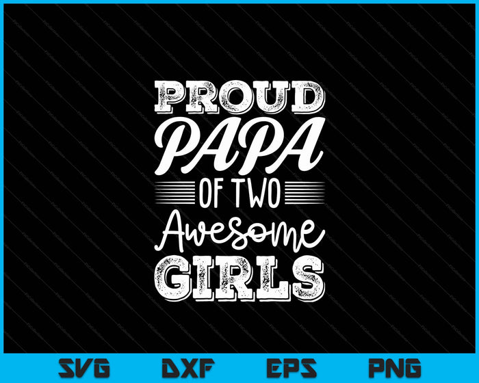 Papa van 2 meisjes Vaderdag SVG PNG digitale snijbestanden Papa van 2 meisjes Vaderdag SVG PNG digitale snijbestanden
