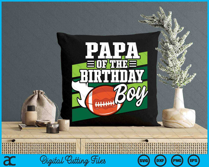 Papa Of The Birthday Boy American Football Lover Birthday SVG PNG Digital Cutting Files Papa Of The Birthday Boy American Football Lover Birthday SVG PNG Digital Cutting Files