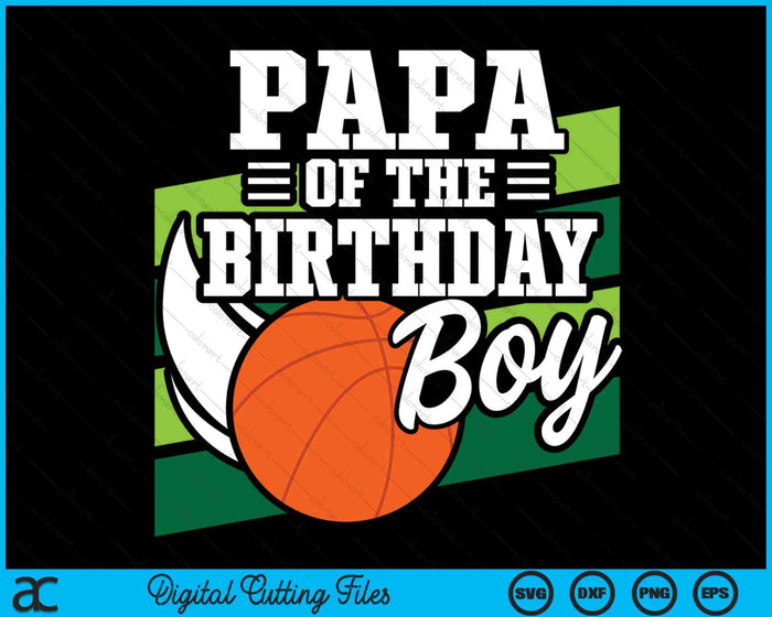 Papa Of The Birthday Boy Basketball Lover Birthday SVG PNG Digital Cutting Files Papa Of The Birthday Boy Basketball Lover Birthday SVG PNG Digital Cutting Files
