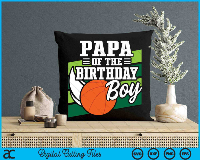 Papa Of The Birthday Boy Basketball Lover Birthday SVG PNG Digital Cutting Files Papa Of The Birthday Boy Basketball Lover Birthday SVG PNG Digital Cutting Files