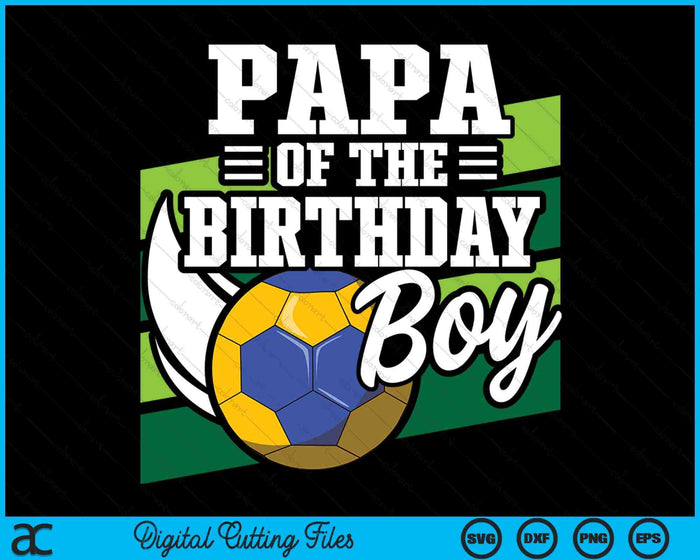 Papa Of The Birthday Boy Handball Lover Birthday SVG PNG Digital Cutting Files Papa Of The Birthday Boy Handball Lover Birthday SVG PNG Digital Cutting Files