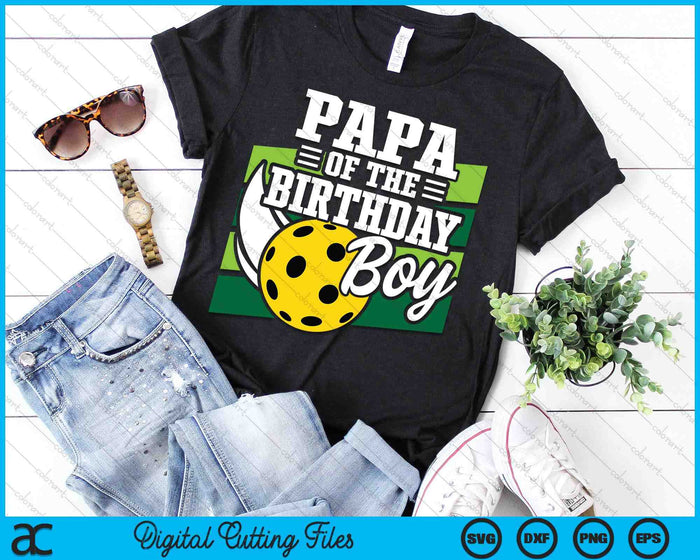 Papa Of The Birthday Boy Pickleball Lover Birthday SVG PNG Digital Cutting Files Papa Of The Birthday Boy Pickleball Lover Birthday SVG PNG Digital Cutting Files