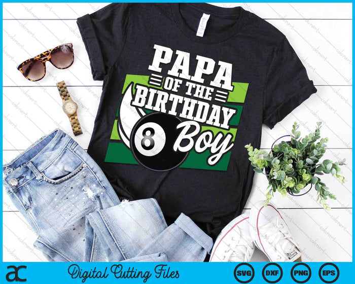 Papa Of The Birthday Boy Pool Ball Lover Birthday SVG PNG Digital Cutting Files Papa Of The Birthday Boy Pool Ball Lover Birthday SVG PNG Digital Cutting Files
