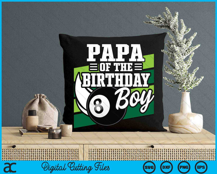 Papa Of The Birthday Boy Pool Ball Lover Birthday SVG PNG Digital Cutting Files Papa Of The Birthday Boy Pool Ball Lover Birthday SVG PNG Digital Cutting Files
