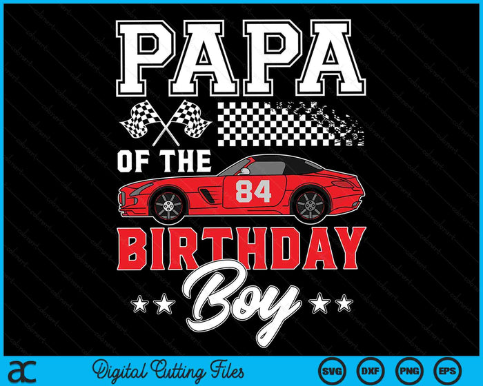 Papa Of The Birthday Boy Race Car Racing Car Driver SVG PNG Digital Printable Files Papa Of The Birthday Boy Race Car Racing Car Driver SVG PNG Digital Printable Files
