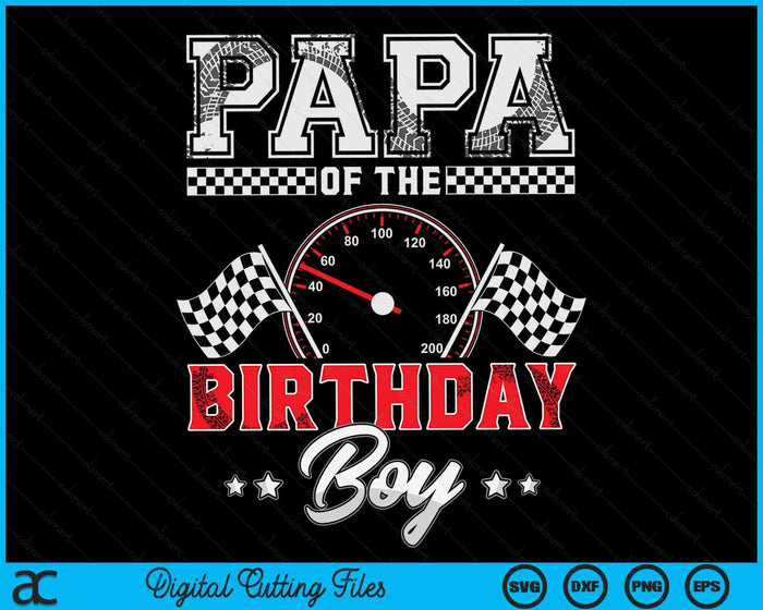 Papa Of The Birthday Boy Race Car Racing Car Driver SVG PNG Digital Printable Files Papa Of The Birthday Boy Race Car Racing Car Driver SVG PNG Digital Printable Files