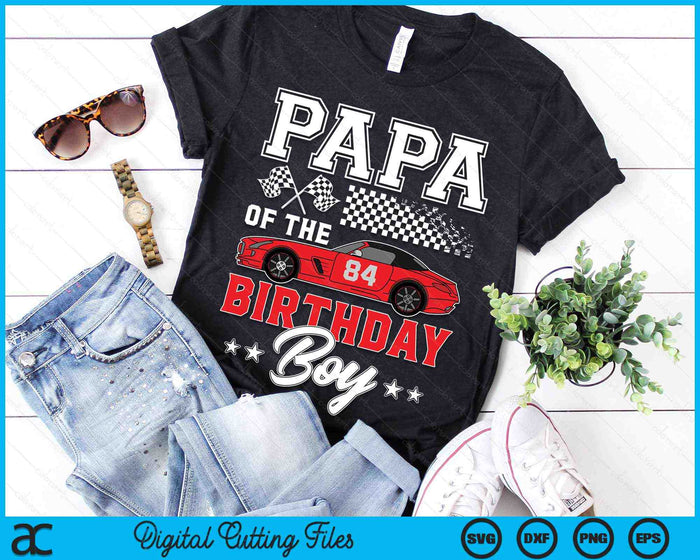 Papa Of The Birthday Boy Race Car Racing Car Driver SVG PNG Digital Printable Files Papa Of The Birthday Boy Race Car Racing Car Driver SVG PNG Digital Printable Files