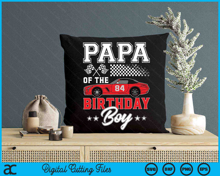Papa Of The Birthday Boy Race Car Racing Car Driver SVG PNG Digital Printable Files Papa Of The Birthday Boy Race Car Racing Car Driver SVG PNG Digital Printable Files