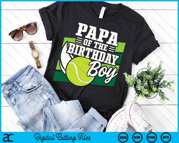 Papa Of The Birthday Boy Tennis Lover Birthday SVG PNG Cutting Printable Files