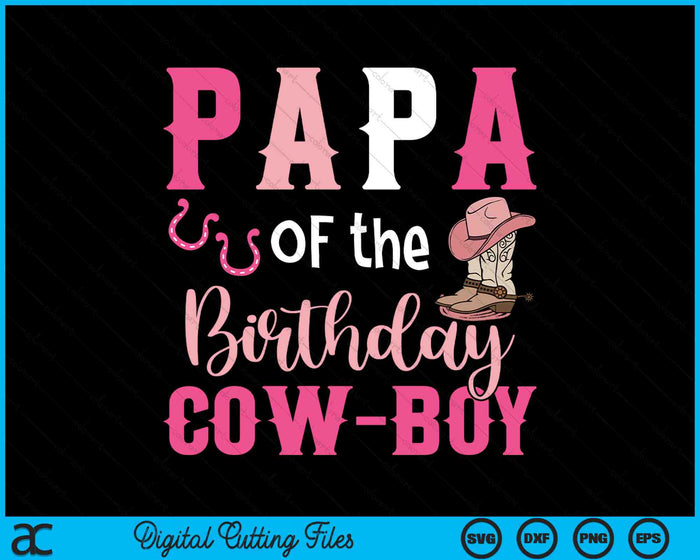 Papa Of The Birthday Cow Boy Rodeo Cowboy 1st Birthday SVG PNG Cutting Printable Files Papa Of The Birthday Cow Boy Rodeo Cowboy 1st Birthday SVG PNG Cutting Printable Files