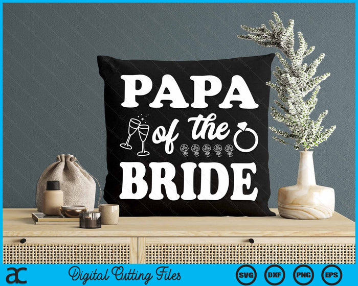 Papa Of The Bride Wedding Bachelor Party SVG PNG Digital Cutting Files Papa Of The Bride Wedding Bachelor Party SVG PNG Digital Cutting Files