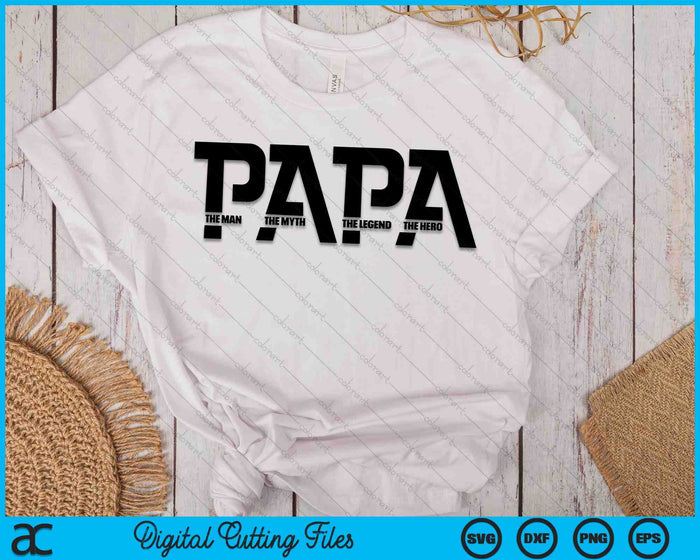 Papa The Man The Myth The Legend SVG PNG Digital Cutting Files Papa The Man The Myth The Legend SVG PNG Digital Cutting Files