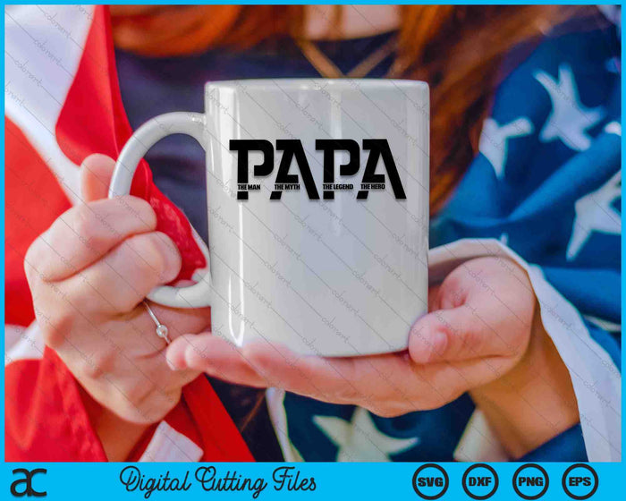 Papa The Man The Myth The Legend SVG PNG Digital Cutting Files Papa The Man The Myth The Legend SVG PNG Digital Cutting Files