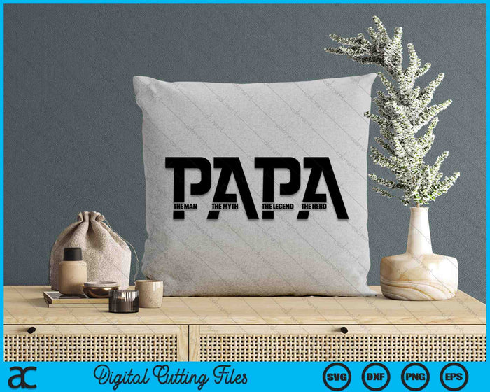 Papa The Man The Myth The Legend SVG PNG Digital Cutting Files Papa The Man The Myth The Legend SVG PNG Digital Cutting Files