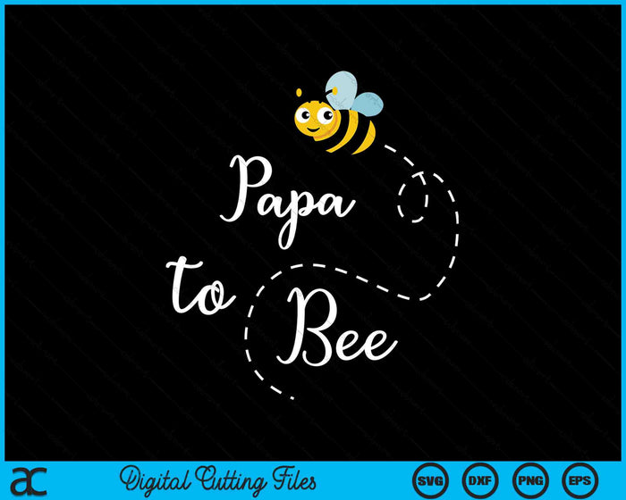 Papa To Bee Cute Pregnancy Announcemen SVG PNG Digital Cutting Files