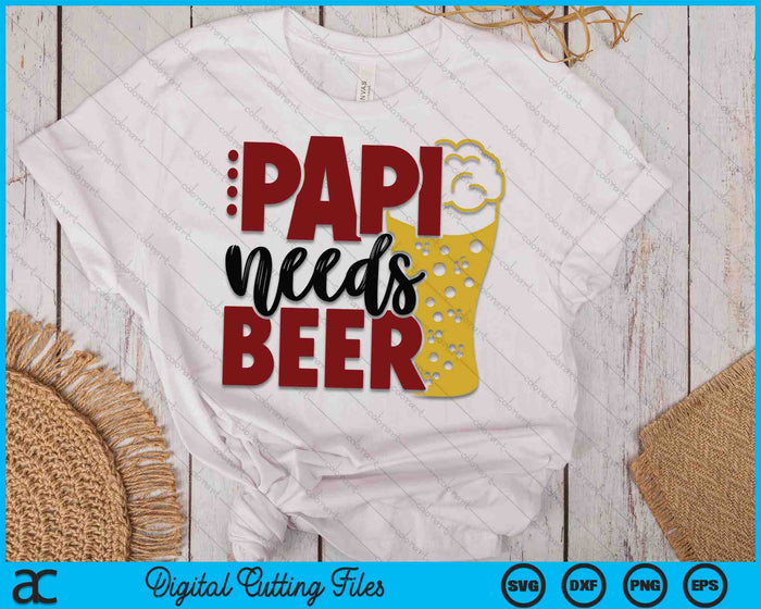 Papi Needs Beer Father's Day SVG PNG Digital Cutting Files Papi Needs Beer Father's Day SVG PNG Digital Cutting Files