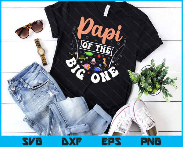 Papi Of The Big One Fishing Birthday Party Celebration SVG PNG Digital Cutting Files
