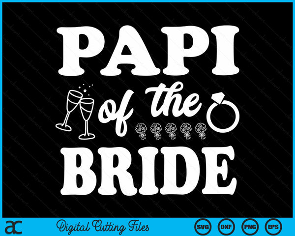 Papi Of The Bride Wedding Bachelor Party SVG PNG Digital Cutting Files