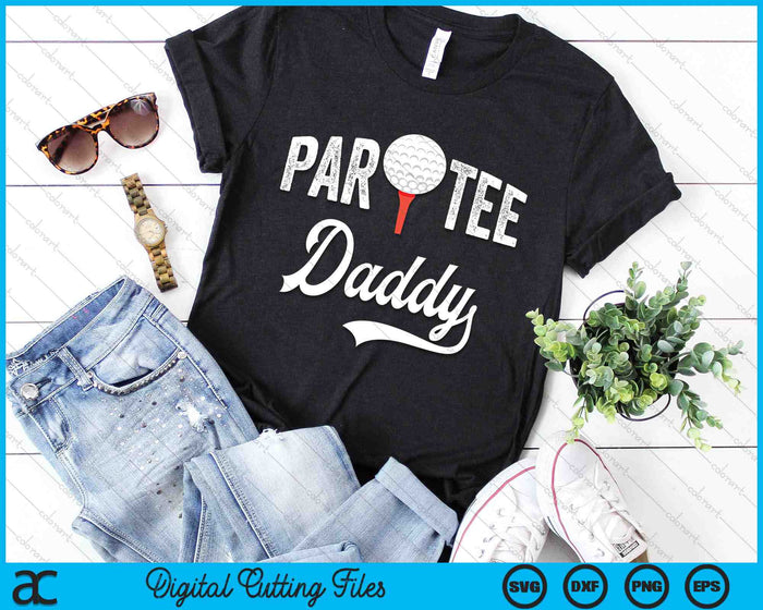 Par Tee Daddy Funny Partee Golf Pun SVG PNG Digital Cutting Files Par Tee Daddy Funny Partee Golf Pun SVG PNG Digital Cutting Files