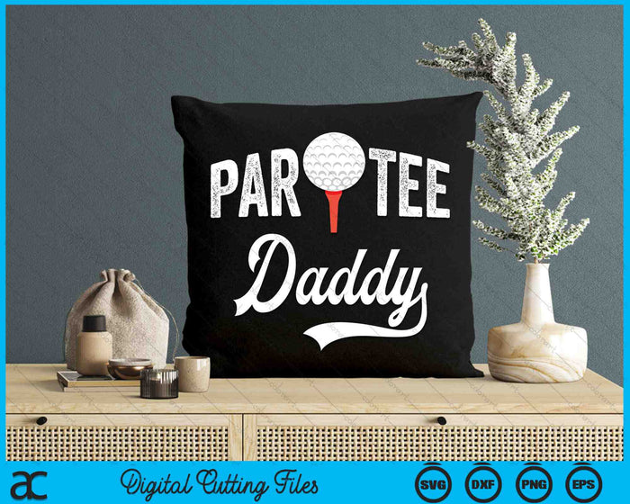 Par Tee Daddy Funny Partee Golf Pun SVG PNG Digital Cutting Files Par Tee Daddy Funny Partee Golf Pun SVG PNG Digital Cutting Files