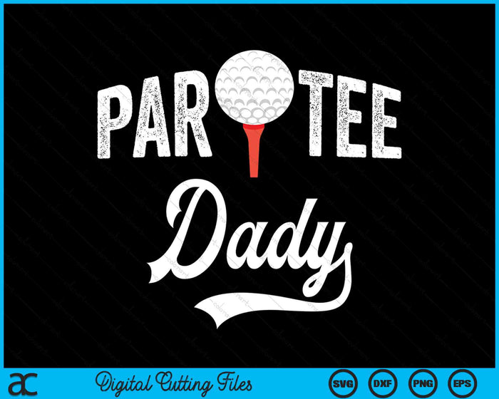 Par Tee Dady Funny Partee Golf Pun SVG PNG Digital Cutting Files Par Tee Dady Funny Partee Golf Pun SVG PNG Digital Cutting Files