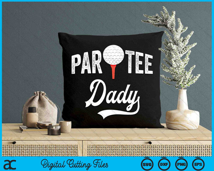 Par Tee Dady Funny Partee Golf Pun SVG PNG Digital Cutting Files Par Tee Dady Funny Partee Golf Pun SVG PNG Digital Cutting Files