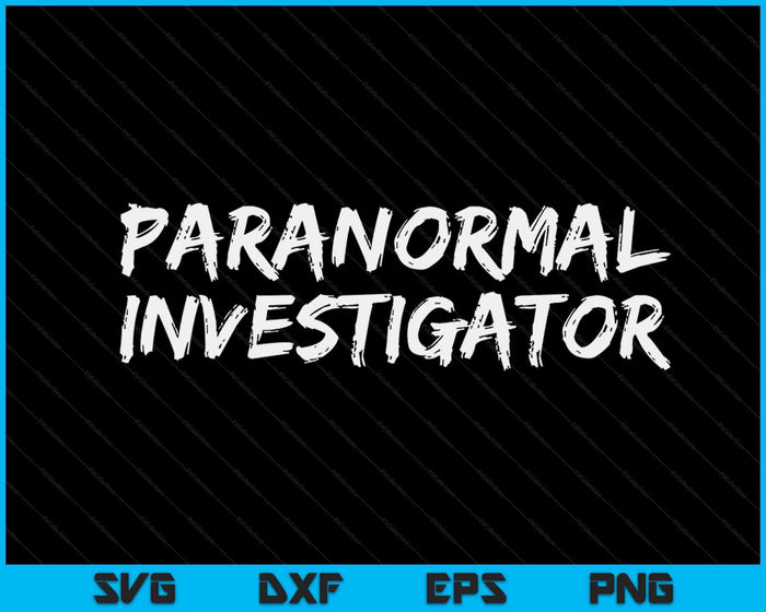 Paranormal Investigator Ghost Hunting EVP Halloween SVG PNG Digital Cutting Files Paranormal Investigator Ghost Hunting EVP Halloween SVG PNG Digital Cutting Files