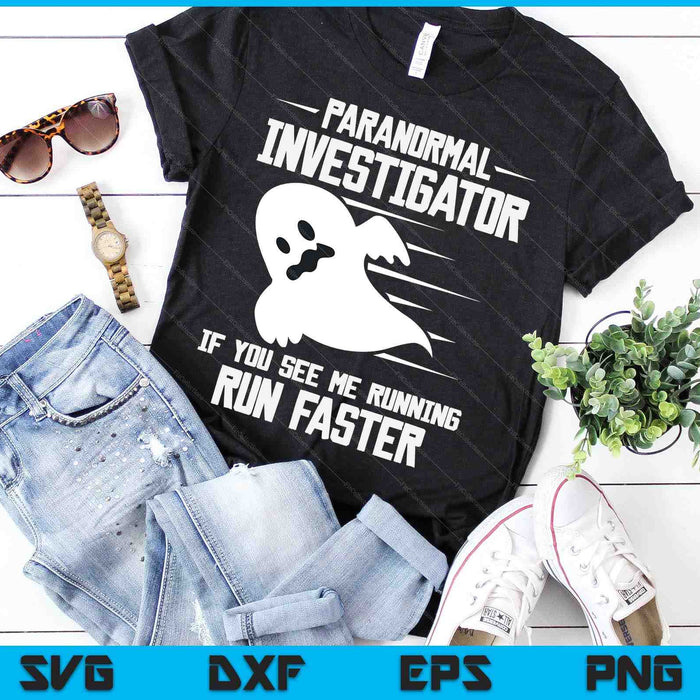 Paranormal Investigator If You See Me Running Run Faster SVG PNG Digital Cutting Files Paranormal Investigator If You See Me Running Run Faster SVG PNG Digital Cutting Files