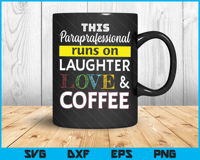 Paraprofessional runs on Laughter Love Coffee Para SVG PNG Digital Cutting Files