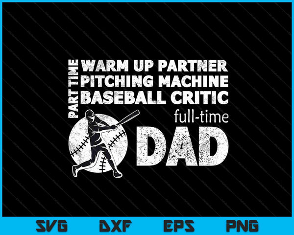 Part Time Warm Up Partner Full Time Dad SVG PNG Digital Cutting Files
