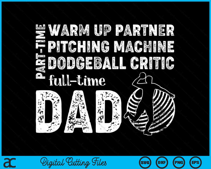 Part Time Warm Up Partner Full Time Dad Dodgeball Dad SVG PNG Digital Cutting Files Part Time Warm Up Partner Full Time Dad Dodgeball Dad SVG PNG Digital Cutting Files