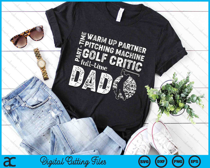 Part Time Warm Up Partner Full Time Dad Golf Dad SVG PNG Digital Cutting Files Part Time Warm Up Partner Full Time Dad Golf Dad SVG PNG Digital Cutting Files