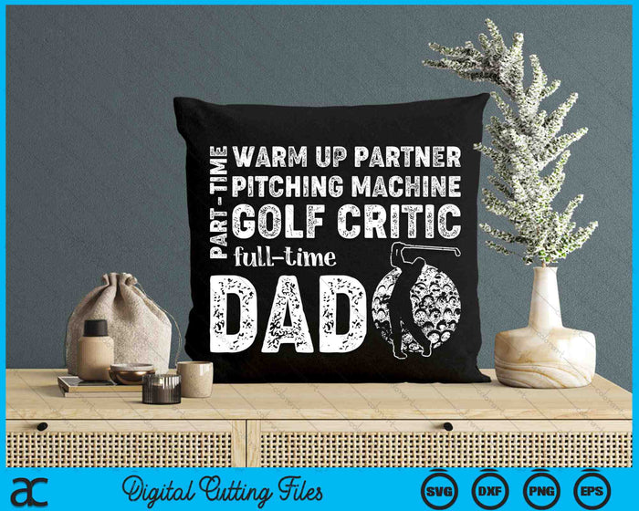 Part Time Warm Up Partner Full Time Dad Golf Dad SVG PNG Digital Cutting Files Part Time Warm Up Partner Full Time Dad Golf Dad SVG PNG Digital Cutting Files