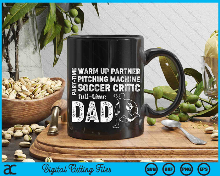 Part Time Warm Up Partner Full Time Dad Soccer Dad SVG PNG Digital Cutting Files Part Time Warm Up Partner Full Time Dad Soccer Dad SVG PNG Digital Cutting Files