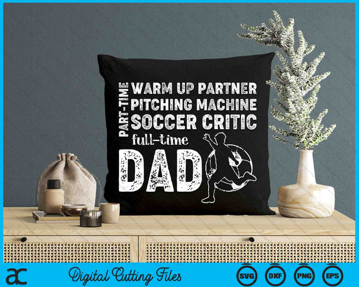 Part Time Warm Up Partner Full Time Dad Soccer Dad SVG PNG Digital Cutting Files Part Time Warm Up Partner Full Time Dad Soccer Dad SVG PNG Digital Cutting Files