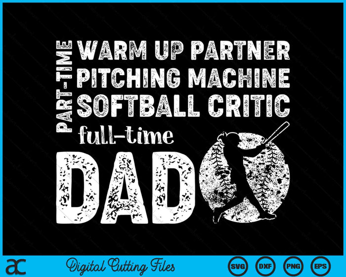 Part Time Warm Up Partner Full Time Dad Softball Dad SVG PNG Digital Printable Files Part Time Warm Up Partner Full Time Dad Softball Dad SVG PNG Digital Printable Files