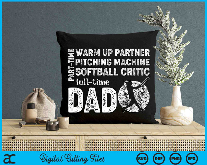 Part Time Warm Up Partner Full Time Dad Softball Dad SVG PNG Digital Printable Files Part Time Warm Up Partner Full Time Dad Softball Dad SVG PNG Digital Printable Files