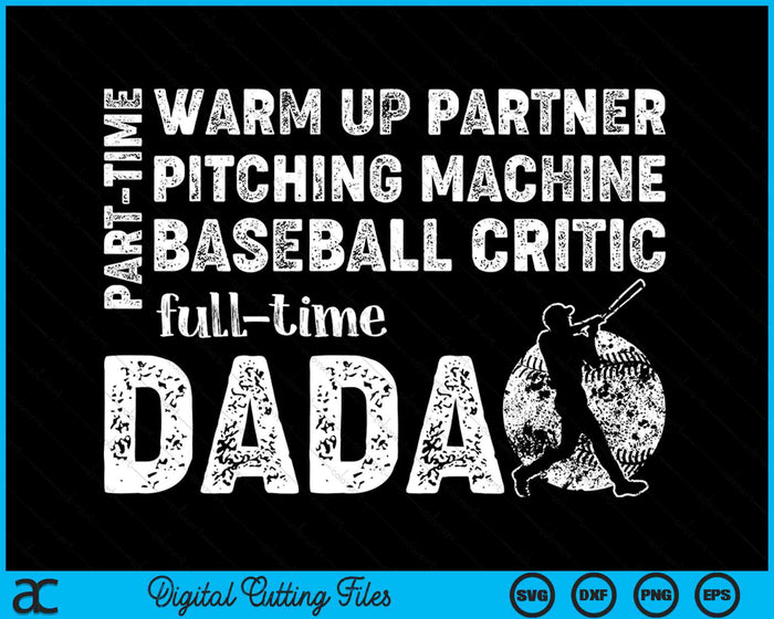 Part Time Warm Up Partner Full Time Dada Baseball Dada SVG PNG Digital Cutting Files Part Time Warm Up Partner Full Time Dada Baseball Dada SVG PNG Digital Cutting Files