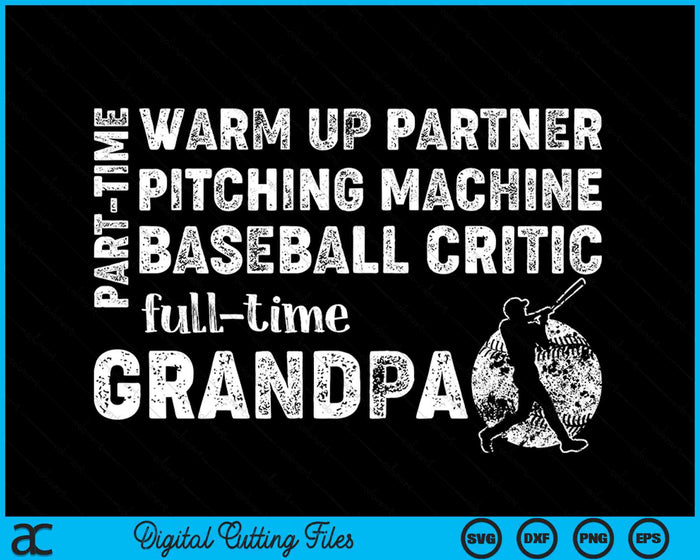 Part Time Warm Up Partner Full Time Grandpa Baseball Grandpa SVG PNG Digital Cutting Files Part Time Warm Up Partner Full Time Grandpa Baseball Grandpa SVG PNG Digital Cutting Files