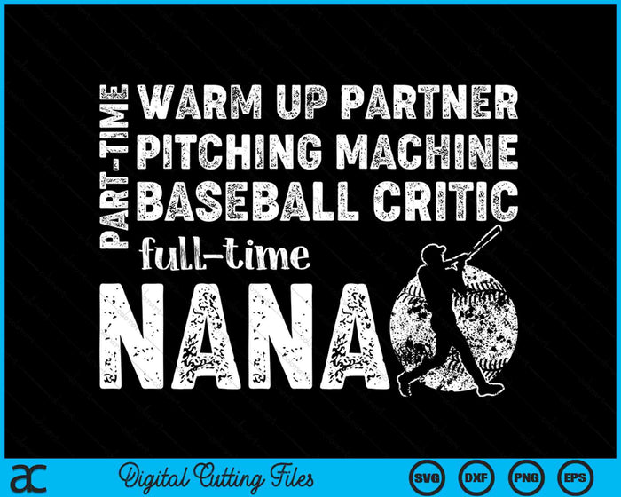 Part Time Warm Up Partner Full Time Nana Baseball Nana SVG PNG Digital Cutting Files Part Time Warm Up Partner Full Time Nana Baseball Nana SVG PNG Digital Cutting Files