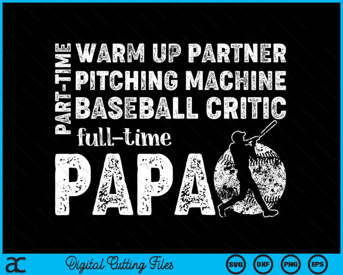 Part Time Warm Up Partner Full Time Papa Baseball Papa SVG PNG Digital Cutting Files Part Time Warm Up Partner Full Time Papa Baseball Papa SVG PNG Digital Cutting Files