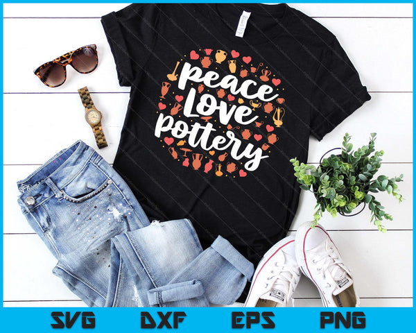 Peace Love Pottery Shirt for Women Pots Gift Ceramic Artist SVG PNG Digital Cutting Files
