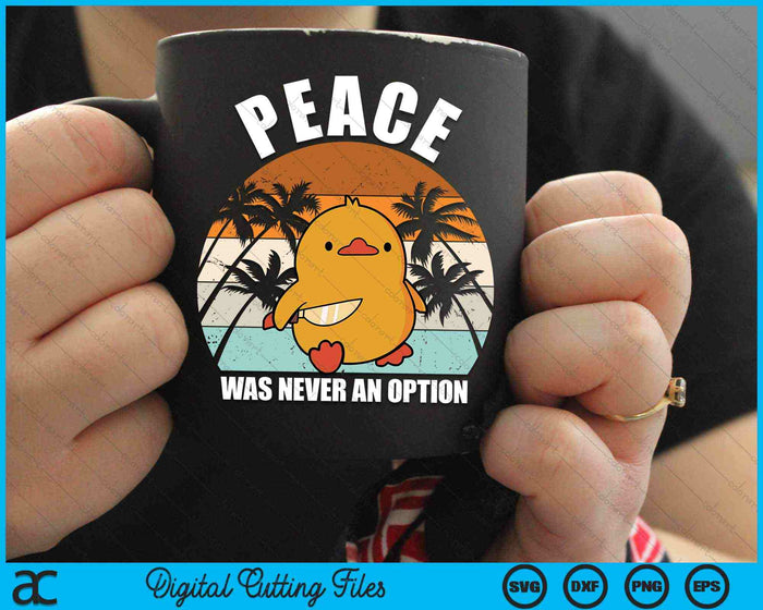 Peace Was Never An Option Duck With Knife SVG PNG Digital Cutting Files