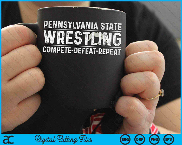 Pennsylvania State Wrestling Compete Defeat Repeat SVG PNG Digital Cutting Files
