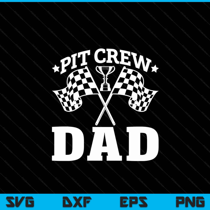 Pit Crew Dad Race Car Birthday Party Racing SVG PNG Digital Printable Files Pit Crew Dad Race Car Birthday Party Racing SVG PNG Digital Printable Files