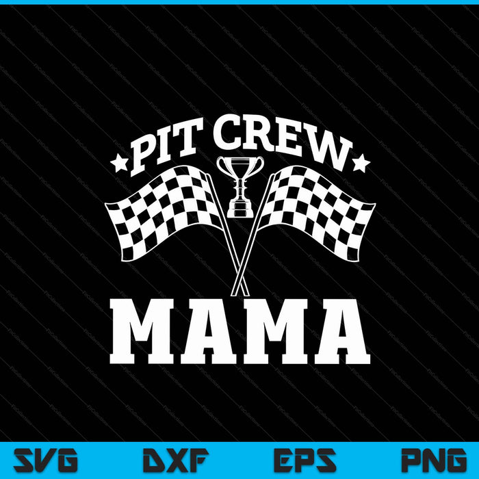 Pit Crew Mama Race Car Birthday Party Racing SVG PNG Digital Printable Files Pit Crew Mama Race Car Birthday Party Racing SVG PNG Digital Printable Files