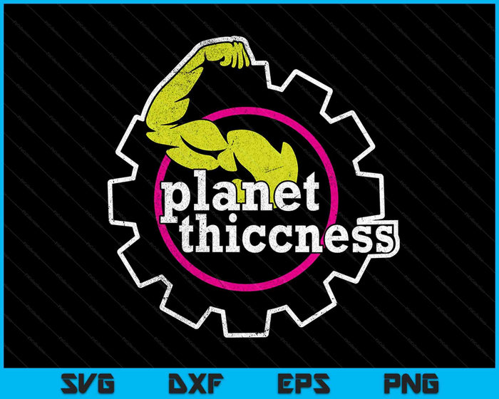 Planet Thiccness Gym Thickness Funny Joke Workout Lover SVG PNG Digital Cutting Files